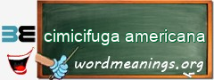 WordMeaning blackboard for cimicifuga americana